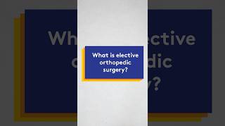 What is elective orthopedic surgery [upl. by Korney]