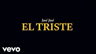 José José  El Triste Revisitado Lyric Video [upl. by Dunham]