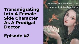 Transmigrating Into A Female Side Character As A Prodigal Doctor Episode 2 chapter 11  20 [upl. by Rednave579]