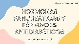 Hormonas pancreáticas y Fármacos antidiabéticos [upl. by Idalia381]