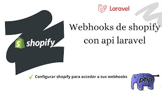 Como configurar webhook de shopify y enlazar a un api laravel [upl. by Groh937]