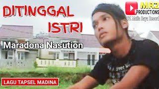 DITINGGAL ISTRI  Lagu Tapsel  MARADONA NASUTION [upl. by Meras937]