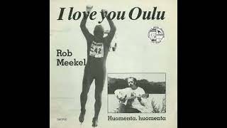 ROB MAKREEL I LOVE YOU OULU [upl. by Annoit]