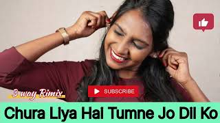 Chura Liya Hai Tumne Jo Dil ko  remix  song music rimix bollywood oldsong [upl. by Digirb]