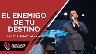 EL ENEMIGO DE TU DESTINO  PASTOR RUDDY GRACIA [upl. by Gothurd]