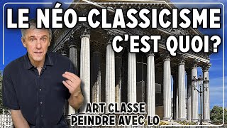 LE NÉOCLASSICISME CEST QUOI Art Classe Peindre avec Lo [upl. by Nilre]