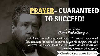 Prayer Guaranteed to Succeed  Charles Spurgeon Sermons  Charles Spurgeon Sermons 2022  2023 [upl. by Donoho]