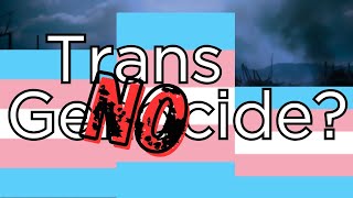 Debunking the quotTrans Genocidequot [upl. by Rauscher]