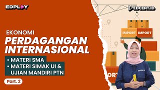 Perdagangan Internasional  Materi Ekonomi SMA dan Ujian Mandiri  Part 2 [upl. by Ytirehc174]