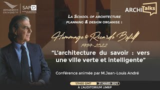 UM6PSAPD Hommage à Ricardo Bofill  Larchitecture du savoir Vers une ville verte et intelligente [upl. by Domenech579]