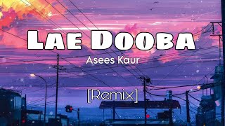 Lae Dooba  Asees Kaur   Remix   Activity Expert [upl. by Estey295]