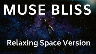 Muse  Bliss Relaxing Space Version 2019 [upl. by Garling]