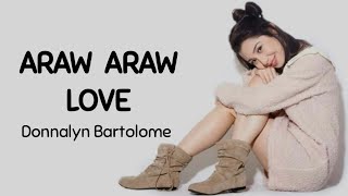 ARAW ARAW LOVE Lyrics  Donnalyn Bartolome  Cover [upl. by Adiam]