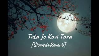 Tuta Jo Kavi Tara🎶SlowedReverbMind relaxing music 🎶❤️ [upl. by Wilfrid]