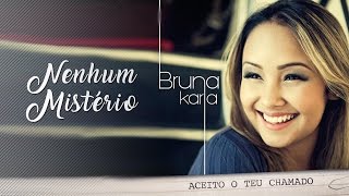 Nenhum Mistério  CD Aceito o Teu Chamado  Bruna Karla [upl. by Adiuqram154]