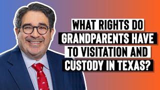 What rights do grandparents have to visitation and custody in Texas [upl. by Natascha]