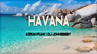 Havana  Vita Bella Adrian Funk amp DJ Jonnessey Remix [upl. by Eerahc]