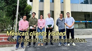 Biopesticide Fermentation Mexican Clients Visit Success [upl. by Yanaton]