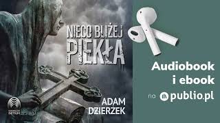 Nieco bliżej piekła Adam Dzierżek Audiobook PL Kryminał [upl. by Lemcke310]