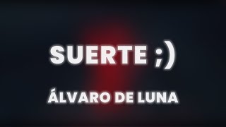 Álvaro de Luna  Suerte  LetraLyrics [upl. by Argella869]