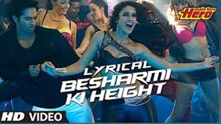 Besharmi ki Height  full song with lyrics  main Ter a Hero  Varun Dhawan Nargis  lx chhora 2 [upl. by Gnehs]