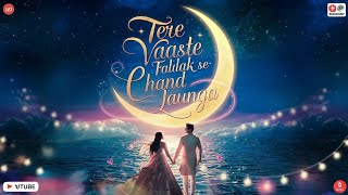 Tere Vaaste Falak Se Chand Launga Song  Lyrics amp Meaning [upl. by Alaham106]