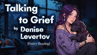 Talking to Grief by Denise Levertov  Poetry Reading [upl. by Port]