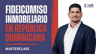 🔴 FIDEICOMISO INMOBILIARIO EN REPÚBLICA DOMINICANA  MASTERCLASS [upl. by Edison]