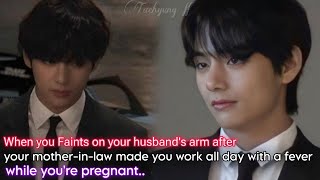 Taehyung FF  Fainting on your Husbands Arm after his Mom made you Works all day btsff [upl. by Donnell868]