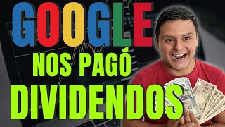 GOOGLE Nos Pagó Dividendos por Primera Vez  Esto Nos Pago la Acción de GOOGL [upl. by Notlef202]