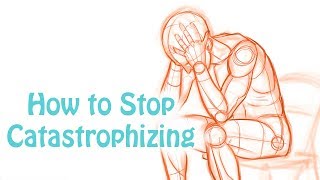 Catastrophizing How to Stop Making Yourself Depressed and Anxious Cognitive Distortion Skill 6 [upl. by Ranger]