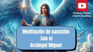 Meditación de Sanación con el Arcángel Miguel [upl. by Elyk978]