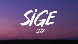 SLIZ  Sige Lyrics [upl. by Caughey]