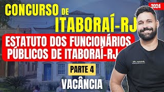 ESTATUTO DOS FUNCIONÁRIOS PÚBLICOS DE ITABORAÍRJ  PARTE 4  VACÂNCIA [upl. by Anitsyrhc]