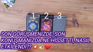 SON GÃ–RÃœÅžMENÄ°ZDE SON KONUÅžMANIZDA NE HÄ°SSETTÄ° NASIL ETKÄ°LENDÄ°ðŸ’¥ðŸ’«â¤ï¸ [upl. by Couq]