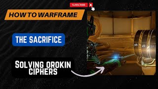 Solve the Orokin Ciphers The Sacrifice Quest Walkthrough  Warframe [upl. by Nnagem]