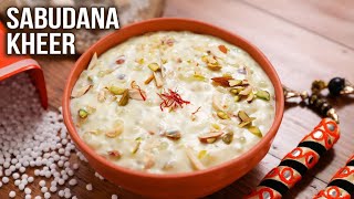 Sabudana Kheer Recipe  Traditional Indian Dessert Recipe  Special Fasting Recipes [upl. by Annahsad]