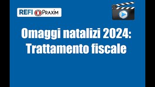 Omaggi natalizi 2024 Trattamento fiscale [upl. by Rheingold]