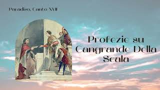 Paradiso Canto XVII Profezie su Cangrande Della Scala Anno Dantesco [upl. by Carrick934]