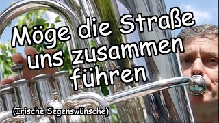 Möge die Straße uns zusammenführen Irische Segenswünsche arrangiert nach Johann Pachelbel [upl. by Jodee623]