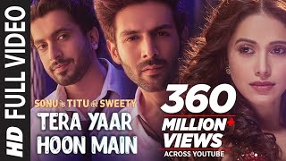 Full Video Tera Yaar Hoon Main  Sonu Ke Titu Ki Sweety  Arijit Singh Rochak Kohli  Song 2018 [upl. by Lorelle281]