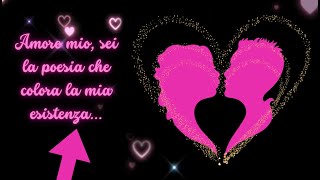 Amore mio sei la poesia che colora la mia esistenza part35 PoesiaPlus amoreè [upl. by Orvan841]