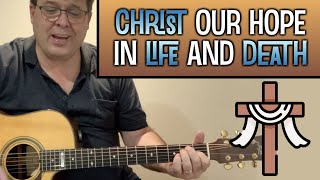 Christ our hope in life and death  guitar cover [upl. by Mirth]