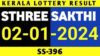 KERALA LOTTERY 02012024 STHREE SAKTHI SS396 RESULT [upl. by Eilasor]