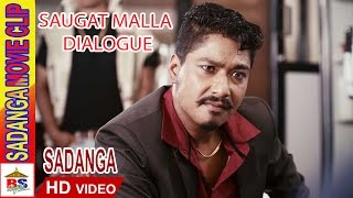 SAUGAT MALLA DIALOGUE SCENE OF NEPALI MOVIE SADANGA [upl. by Elda]