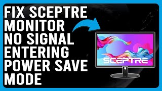 How To Fix Your Sceptre Monitor No Signal Entering Power Save Mode A Comprehensive Guide [upl. by Anerres]