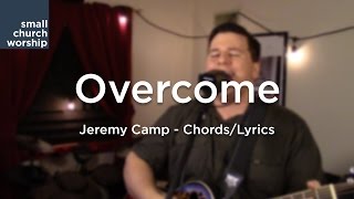 Overcome  Jeremy Camp  ChordsLyrics [upl. by Sarat116]