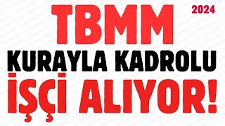 TBMM KURAYLA KADROLU İŞÇİ ALIMI YAPIYOR BAŞVURULAR BAŞLADITBMM İŞÇİ ALIMI BAŞVURU NASIL YAPILIR [upl. by Martin]