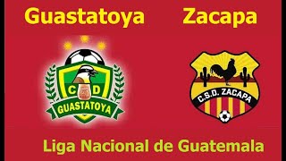 Guastatoya vs Zacapa GUATEMALA LIGA NACIONAL 2024 [upl. by Ssenav606]