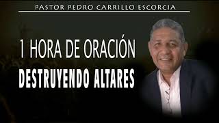 Oración para deshacer altares Predica del Pastor Pedro Carrillo Colombia [upl. by Derte]